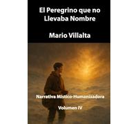 El Peregrino que No Llevaba Nombre, Volumen IV: 4 (Serie Peregrinos)