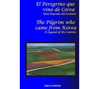 El Peregrino que vino de Corea. Una Leyenda del Camino (The Pilgrim who came from Korea. A Legend of the Camino)
