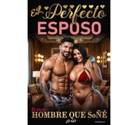 El Perfecto Esposo: Una novela de romance oscuro, pasión prohibida y deseo ardiente (Spanish Latin American)