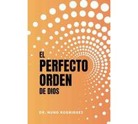 El Perfecto Orden de Dios: El llamado a establecer el orden de Dios es urgente y relevante