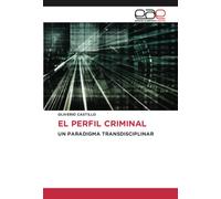 EL PERFIL CRIMINAL: UN PARADIGMA TRANSDISCIPLINAR