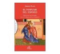 El Perfume Del Esposo: Ejercicios Espirituales Con El Cantar De Los Ca