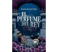 El Perfume del Rey. Edición de Lujo Con Cantos Tintados / The King's Perfume. Deluxe Edition with Sprayed Edges (Saga Rey 1)