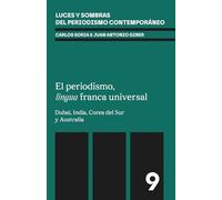 El periodismo, lingua franca universal: Dubai, India, Corea del Sur y Australia (Luces y sombras del periodismo contemporáneo)