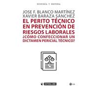 El perito técnico en prevención de riesgos laborales: ¿Cómo confeccionar un dictamen pericial técnico?: 710 (Manuales)