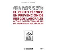 El perito técnico en prevención de riesgos laborales: ¿Cómo confeccionar un dictamen pericial técnico?: 710 (Manuales)