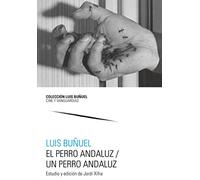 El perro andaluz / Un perro andaluz: 14 (Colección Luis Buñuel. Cine y Vanguardias)