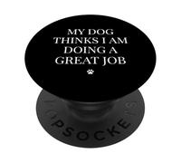 El Perro cree Que Estoy Haciendo un Gran Trabajo Dueño canino PopSockets PopGrip Adhesivo