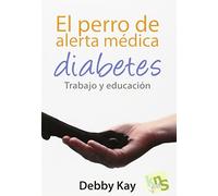 El perro de alerta médica. Diabetes. Trabajo y educación (SIN COLECCION)