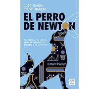 El perro de Newton: Una mirada a la ciencia desde la historia, la filosofía y la literatura (Sine Qua Non)