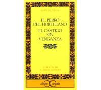 El perro del hortelano. El castigo sin venganza . (CLASICOS CASTALIA. C/C.)