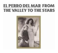 El Perro Del Mar - From The Valley To The Stars