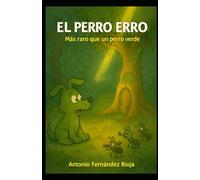 El perro Erro: Más raro que un perro verde (Cuentos locos para niños con mocos)