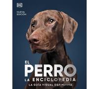 El perro. La enciclopedia (N.E.): La guía visual definitiva (SIN COLECCION)