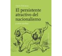 El persistente atractivo del nacionalismo y otros escritos (FONDO)