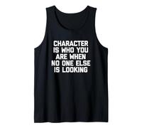 El Personaje es quien Eres Cuando Nadie más está Mirando - Divertido Camiseta sin Mangas