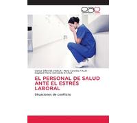 EL PERSONAL DE SALUD ANTE EL ESTRÉS LABORAL: Situaciones de conflicto