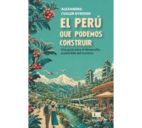 El Perú que podemos construir: Una guía para el desarrollo sostenible del turismo