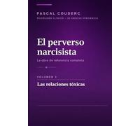 El perverso narcisista: La obra completa de referencia - Volumen 3: Su funcionamiento psicológico
