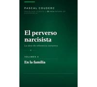 El perverso narcisista: La obra completa de referencia - Volumen 4: Sus efectos en las víctimas
