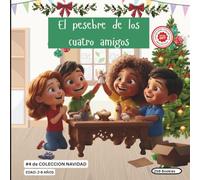 El Pesebre de los 4 amigos - Colección Navidad: 4 amigos aprenden sobre el Perdón y el Compartir. El significado de la Navidad. (Christmas Collection, ... Colección Navideña, Historias infantiles)