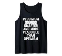 El pesimismo Suena más Inteligente y más Plausible Que el optimismo-Fun Camiseta sin Mangas