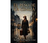 El Peso de la ceniza: Una novela de memoria, traición y amor en la Europa de entreguerras