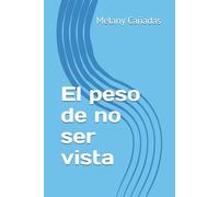 El peso de no ser vista