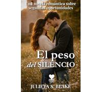 El peso del silencio: Una novela de segundas oportunidades, culpa y amor que sana (Amar para sanar)