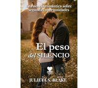 El peso del silencio: Una novela de segundas oportunidades, culpa y amor que sana (Amar para sanar)