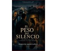 EL PESO DEL SILENCIO: Una novela del canal, la invasión y el amor imposible