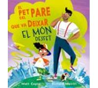 El Pet Del Pare Que Va Deixar El Món Desfet