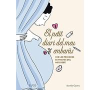 El petit diari del meu embaràs: Les primeres setmanes del meu bebè