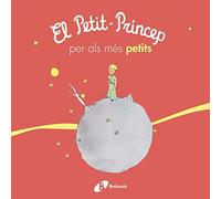 El petit príncep per als més petits (Catalá - A PARTIR DE 0 ANYS - PERSONATGES - El petit príncep)