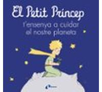 El Petit Príncep T'ensenya A Cuidar El Nostre Planeta