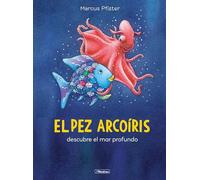 El pez Arcoíris descubre el mar profundo (El pez Arcoíris) (Cuentos infantiles)