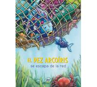El Pez Arcoíris se escapa de la red: (Spanish Edition) (Rainbow Fish)