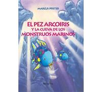 El pez Arcoíris y la cueva de los monstruos marinos (El pez Arcoíris) (Cuentos infantiles)