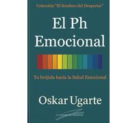 El Ph Emocional: Tu brújula hacia la Salud Emocional (El Sendero del Despertar)