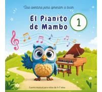 EL PIANITO DE MAMBO 1: Una aventura musical para aprender piano - Libro interactivo para niños de 4 a 8 años