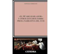 "El pícaro hablador" y otros estudios sobre prosa narrativa del XVII (Crítica y estudios literarios)