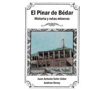 El Pinar de Bédar: Historia y rutas mineras (Gúas de turismo de Bédar y Los Gallardos)