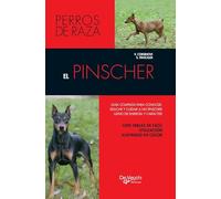 El pinscher: Guía completa para conocer, educar y cuidar a un pinscher lleno de energía y carácter