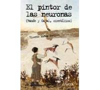 El pintor de las neuronas: Ramón y Cajal, científico (LITERATURA JUVENIL - Leer y Pensar)