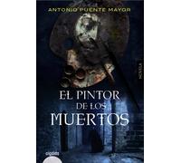 El pintor de los muertos | Antonio Puente Mayor