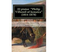 El pintor "Philip Villamil of Jamaica" (1814-1878): Un artista desconocido en España.