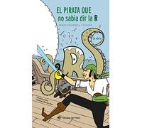 El Pirata Que No Sabia Dir La R: Llibre infantil per a 7 anys: Un pirata amb rotacisme que no sap dir la R?: 6 (Tresor del Pirata)