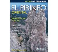 El Pirineo Oriental. Entre El IV° Y El 6b (45 Vías De Escalada) (Guías de escalada Desnivel)