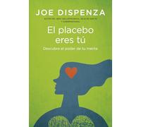 El placebo eres tú: Cómo ejercer el poder de la mente (Books4pocket crec. y salud)