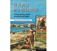 El placer de la diferencia: Turismo, género y nación en la Historia de España (COMARES HISTORIA)